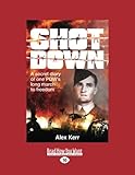 Shot Down: A Secret Diary of One POW's Long March to Freedom by Alex Kerr