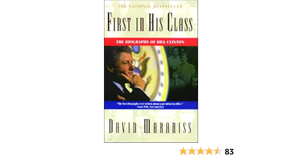 Amazon Com First In His Class A Biography Of Bill Clinton Ebook Maraniss David Kindle Store