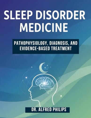 Sleep Disorder Medicine: Pathophysiology, diagnosis, and evidence-based Treatme…