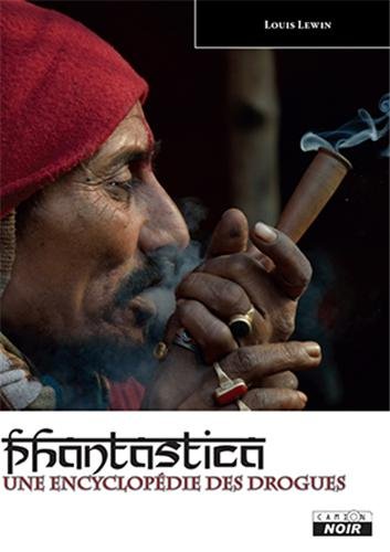Phantastica : Une encyclopédie des drogues by Louis Lewin