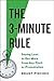 The 3-Minute Rule: Say Less to Get More from Any Pitch or Presentation