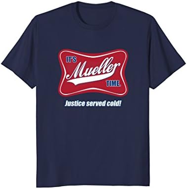 It's Mueller Time: Justice Served Cold T-Shirt