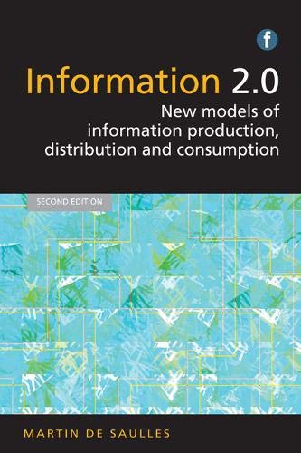 Information 2.0, Second Edition: New Models of Information Production, Distribution and Consumption