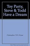 Toy Party, Steve & Todd Have a Dream