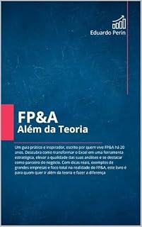 Livro FP&A Além da Teoria: Use o Excel como ferramenta estratégica de FP&A - Com prática real, exemplos aplicados e planilha bônus