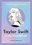 Taylor Swift: In Her Own Words (In Their Own Words) by Helena Hunt