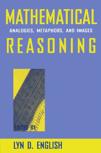 Mathematical Reasoning: Analogies, Metaphors, and Images (Studies in Mathematical Thinking and Learning Series)