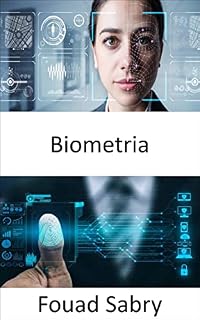 Livro Biometria: O futuro retratado no filme "Minority Report" já está aqui (Tecnologias Emergentes Em Eletrônica [Portuguese] Livro 1)