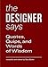 The Designer Says: Quotes, Quips, and Words of Wisdom (gift book with inspirational quotes for designers, fun for team building and creative motivation)