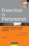 Franchise et partenariat - 6e éd.: Développer ou intégrer un réseau d'enseignes en commerce orga by 