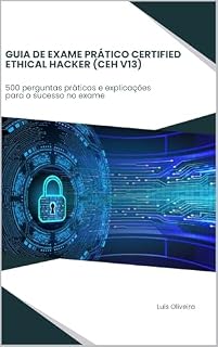 Livro Guia de exame prático Certified Ethical Hacker (CEH V13): 500 perguntas práticas e explicações para o sucesso no exame