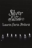 Silver is for Secrets (Stolarz Series)