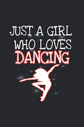JUS A GIRL WHO LOVES DANCING: notebook blank lined notebook with Quote 6 x 9 inch page papeback