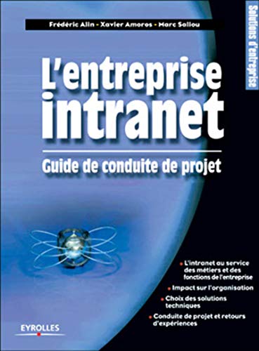 L'Entreprise intranet : Guide de conduite de projets by Frédéric Alin, Xavier Amoros, Marc Saliou