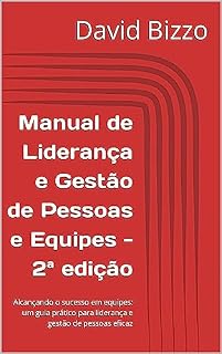Livro Manual de Liderança e Gestão de Pessoas e Equipes - 2ª edição: Alcançando o sucesso em equipes: um guia prático para liderança e gestão de pessoas eficaz (Grãos de Liderança)