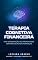 Livro Terapia Cognitiva Financeira: Uma integração de abordagens terapêuticas nas finanças