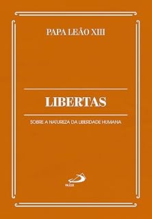 Livro Libertas: Sobre a Natureza da Liberdade Humana (Documentos da Igreja)