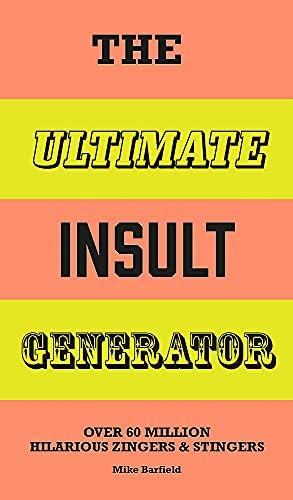 The Ultimate Insult Generator: Over 60 million hilarious zingers and stingers
