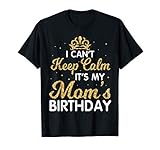 I Can't Keep Calm It's My Mom Birthday Light Vintage Shirt