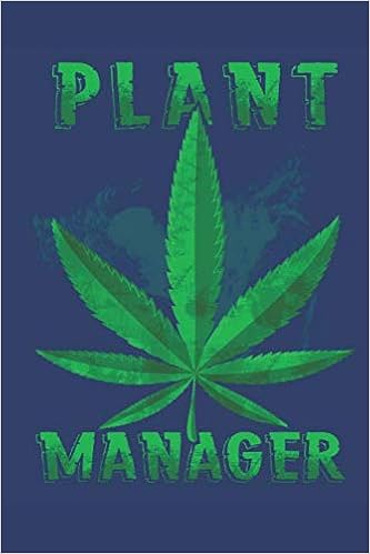 Plant Manager: Weed Smoker 420 Notebook, Journal, Diary (110 Pages, Blank, 6 x 9), by Notebook Designs Plant Manager: Weed Smoker 420 Notebook, Journal, Diary (110 Pages, Blank, 6 x 9), by Notebook Designs