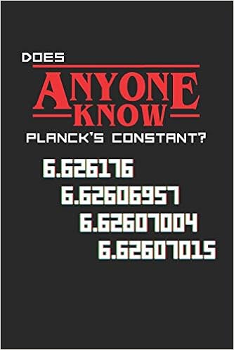 Buy Does Anyone Know Planck S Constant 6 626176 6 62606957 6 62607004 6 62607015 Book Online At Low Prices In India Does Anyone Know Planck S Constant 6 626176 6 62606957 6 62607004 6 62607015 Reviews Ratings Amazon In