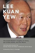 Lee Kuan Yew: The Grand Master's Insights on China, the United States, and the World (Belfer Center Studies in International Security)