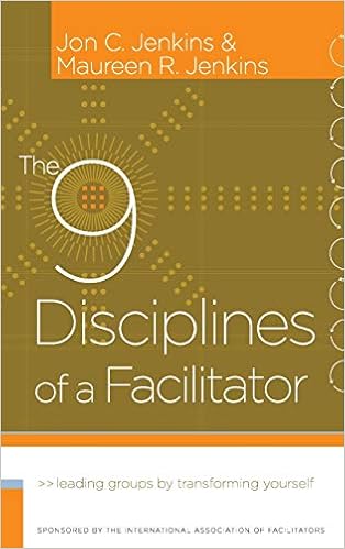 The 9 Disciplines Of Facilitator Leading Groups By Transforming Yourself 3 J B International Association Of Facilitators Amazon Co Uk Jenkins Jenkins Books