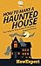 How To Make a Haunted House - Your Step-By-Step Guide To Making a Haunted House by HowExpert Press