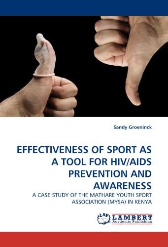 EFFECTIVENESS OF SPORT AS A TOOL FOR HIV/AIDS PREVENTION AND AWARENESS: A CASE STUDY OF THE MATHARE YOUTH SPORT ASSOCIATION (MYSA) IN KENYA