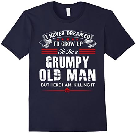 Mens I Never Dreamed I'd Grow Up To Be A Grumpy Old Man Shirt Large Navy