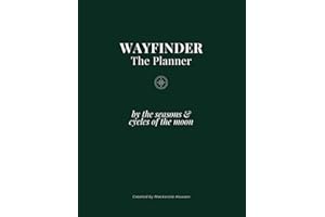 Wayfinder: The Seasonal Planner: a yearly guide to take action on your life vision