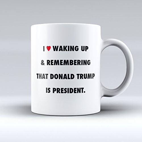 I Love Waking Up And Remembering That Donald Trump Is President Mug, Patriotic White Coffee Tea Cup 11oz, Make America Great Again MAGA Morning, Deplorable Trump Supporters Gift For Christmas Birthday