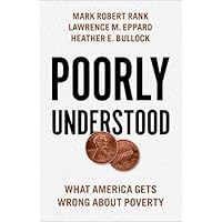 Poorly Understood: What America Gets Wrong About Poverty