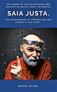 Livro Saia Justa.: Em tempos de crise desenvolva uma maneira de pensar clara e produtiva. Sete pensamentos de Salomão que vão ampliar a sua visão.