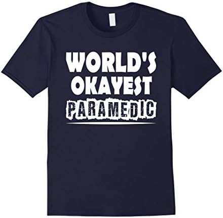 Mens World's Okayest Paramedic Funny EMT EMS T-Shirt XL Navy