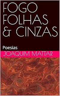 Livro FOGO FOLHAS & CINZAS: Poesias