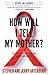 How Will I Tell My Mother? by 
