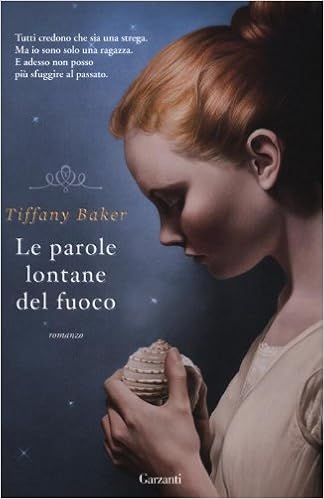 Tiffany Baker - Le parole lontane del fuoco (2012)
