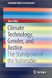 Tina Sikka, "Climate Technology, Gender, and Justice: The Standpoint of the Vulnerable" (Springer, 2019)