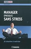 Manager (presque) sans stress (French Edition) by