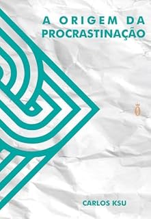 Livro A Origem da Procrastinação: Descubra o Poder de Superar a Procrastinação e Prosperar!