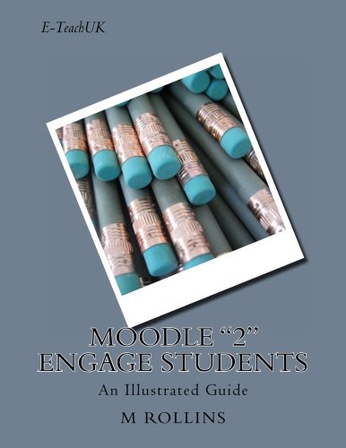 Moodle 2 Engage Students: An Illustrated Guide
