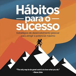Livro Hábitos para o Sucesso: Estratégias de Desenvolvimento Pessoal para Atingir o Potencial Máximo