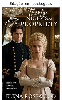 Livro Trinta noites de impropriedade (Romance da Regência de proporções impróprias)