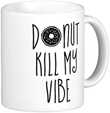 Do-nut Kill My Vibe Coffee Mug 11 Oz