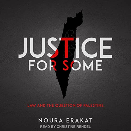 Justice for Some: Law and the Question of Palestine