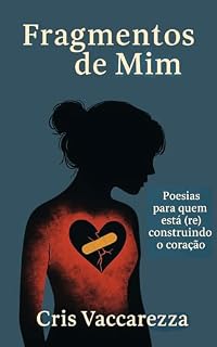 Livro Fragmentos de mim:: Poesias para quem está (re)construindo o coração