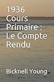 1936 Cours Primaire : Le Compte Rendu (Works on Christian Science) (French Edition) by Bicknell Young, Dominic Bita'a Beling