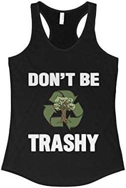 Earth Day Don't BE Trashy Recycle Birthday Gift Funny Women's Tank - top tee