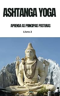 Livro Ashtanga Yoga: Aprenda as Principais Posturas